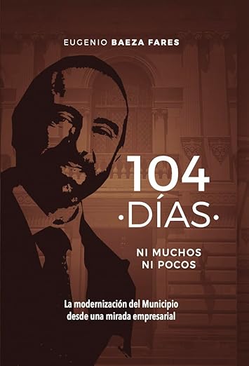 104 días, ni muchos ni pocos: La modernización del Municipio desde una mirada empresarial